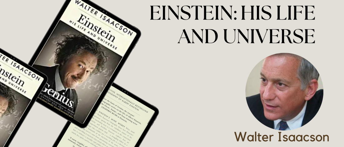 Einstein, His Life and Universe by Walter Isaacson