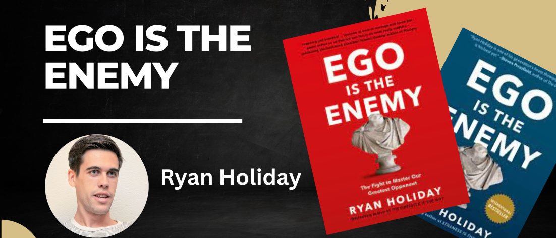 Ego is the Enemy - Ryan Holiday